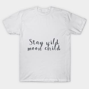 Stay wild moon child T-Shirt